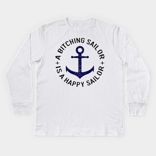 Bitching Sailor is a Happy Sailor Kids Long Sleeve T-Shirt